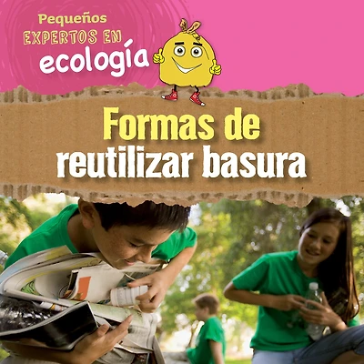 Formas de Reutilizar Basura (Ways to Repurpose, Reuse, and Upcycle)