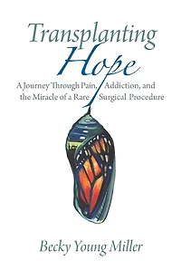 Transplanting Hope: A Journey Through Pain, Addiction, and the Miracle of a Rare Surgical Procedure