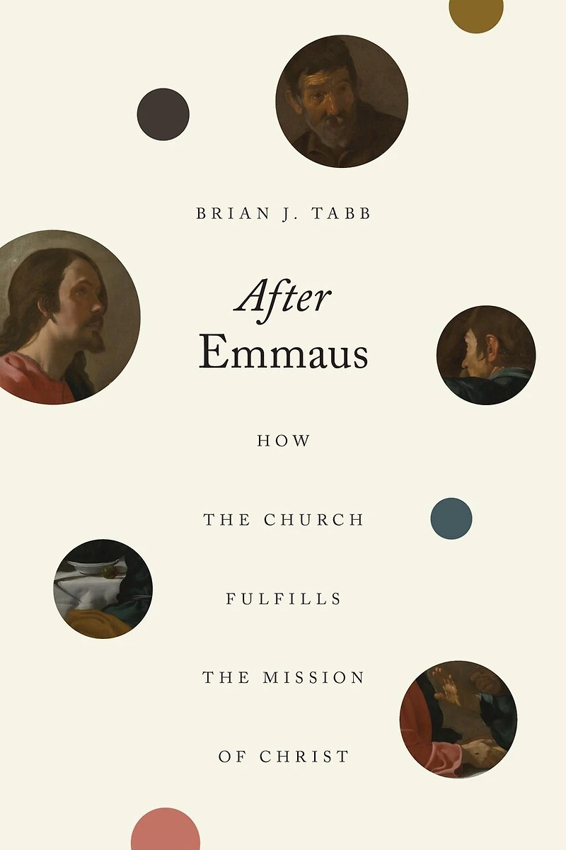 After Emmaus: How The Church Fulfills Mission Of Christ