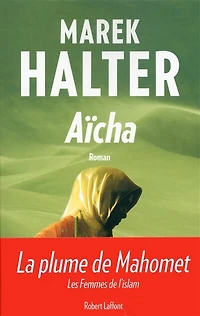 Aïcha : la plume du prophète: prophète