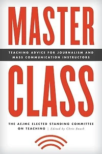 Master Class: Teaching Advice For Journalism And Mass Communication Instructors