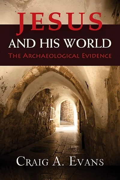 JESUS AND HIS WORLD: The Archaeological Evidence