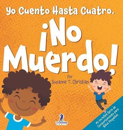 Yo Cuento Hasta Cuatro. ¡No Muerdo!: Un Libro de Afirmaciones para Niños Pequeños Sobre No Morder (Edades 2-4)