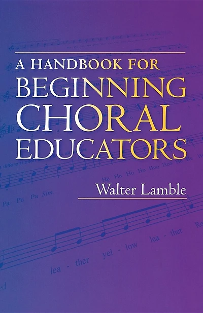 A Handbook for Beginning Choral Educators