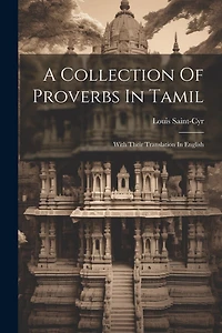 A Collection Of Proverbs In Tamil: With Their Translation In English