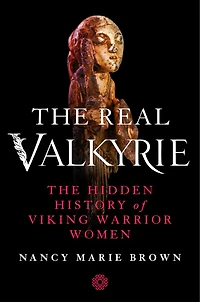 The Real Valkyrie: Hidden History of Viking Warrior Women