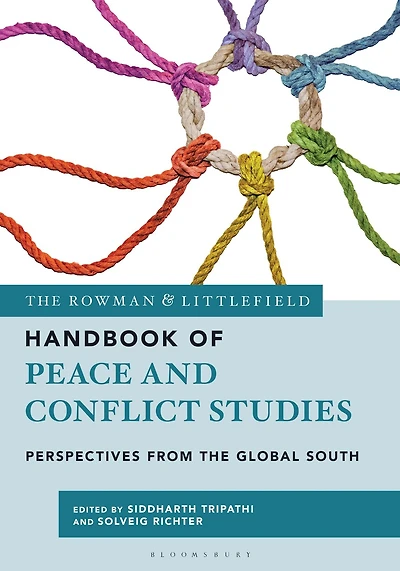 The Rowman and Littlefield Handbook of Peace and Conflict Studies: Perspectives from the Global South