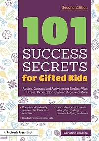 101 Success Secrets for Gifted Kids: Advice, Quizzes, and Activities Dealing With Stress, Expectations, Friendships, More