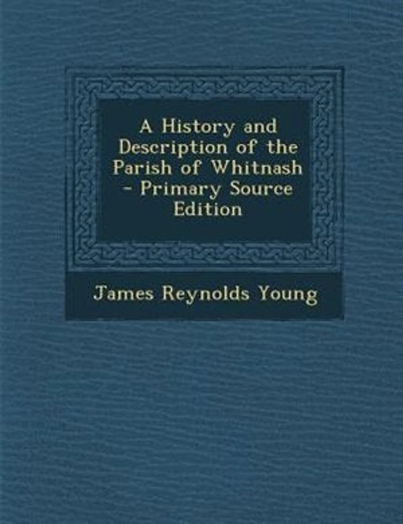 A History and Description of the Parish Whitnash - Primary Source Edition