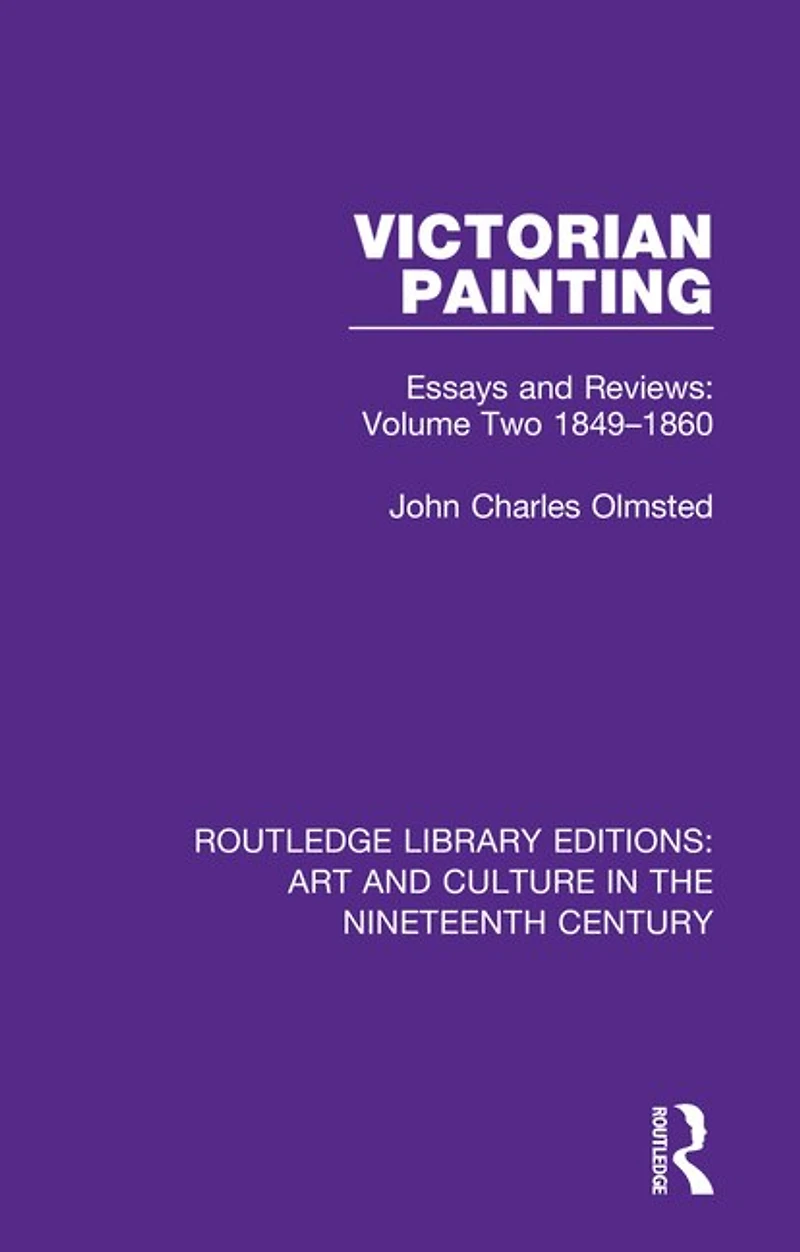Victorian Painting: Essays And Reviews: Volume Two 1849-1860