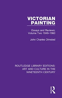 Victorian Painting: Essays And Reviews: Volume Two 1849-1860