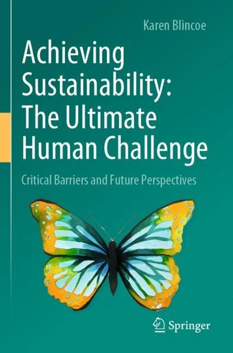 Achieving Sustainability: The Ultimate Human Challenge: Critical Barriers and Future Perspectives