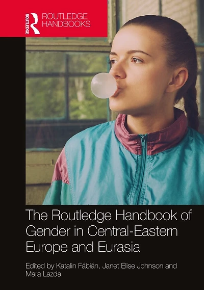 The Routledge Handbook of Gender Central-Eastern Europe and Eurasia