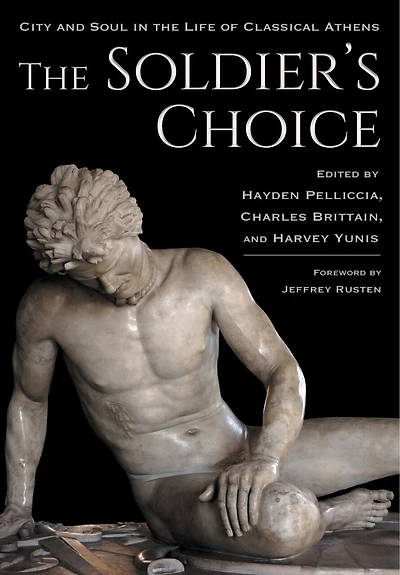 the Soldier's Choice: City and Soul Life of Classical Athens