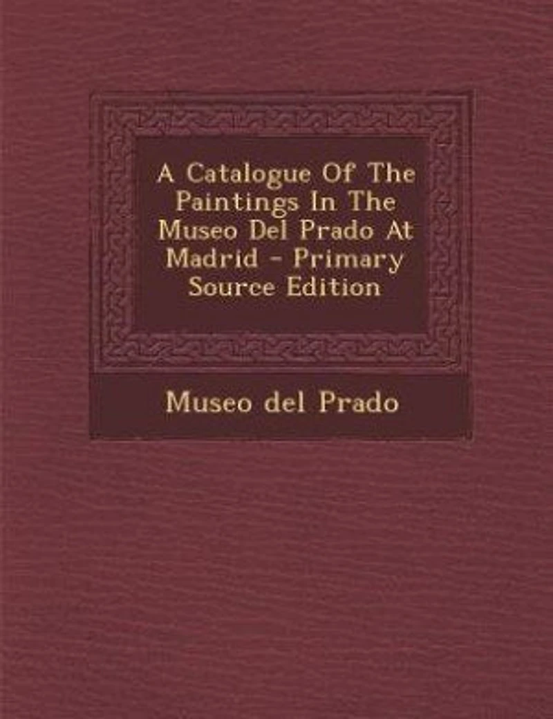 A Catalogue Of The Paintings Museo Del Prado At Madrid