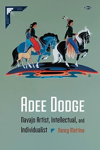 Adee Dodge: Navajo Artist, Intellectual, and Individualist