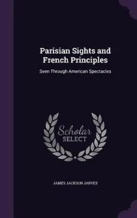 Parisian Sights and French Principles: Seen Through American Spectacles