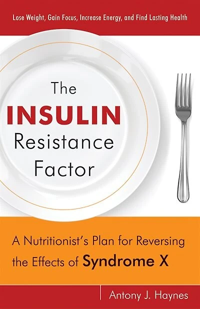 The Insulin Resistance Factor: A Nutritionist's Plan For Reversing The Effects Of Syndrome X