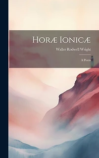 Horæ Ionicæ: A Poem