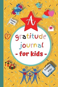 A 3 Minute Graditude Journal For Kids: Excellent Guidebook And Journal For Teaching Children To Practice Of Mindfulness, Activity Book, Le