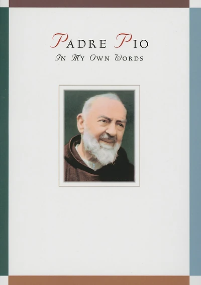 Padre Pio: In My Own Words
