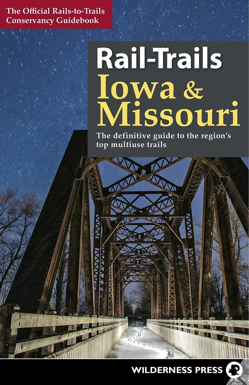 Rail-Trails Iowa & Missouri: the definitive guide to state's top multiuse trails