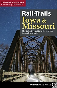 Rail-Trails Iowa & Missouri: the definitive guide to state's top multiuse trails
