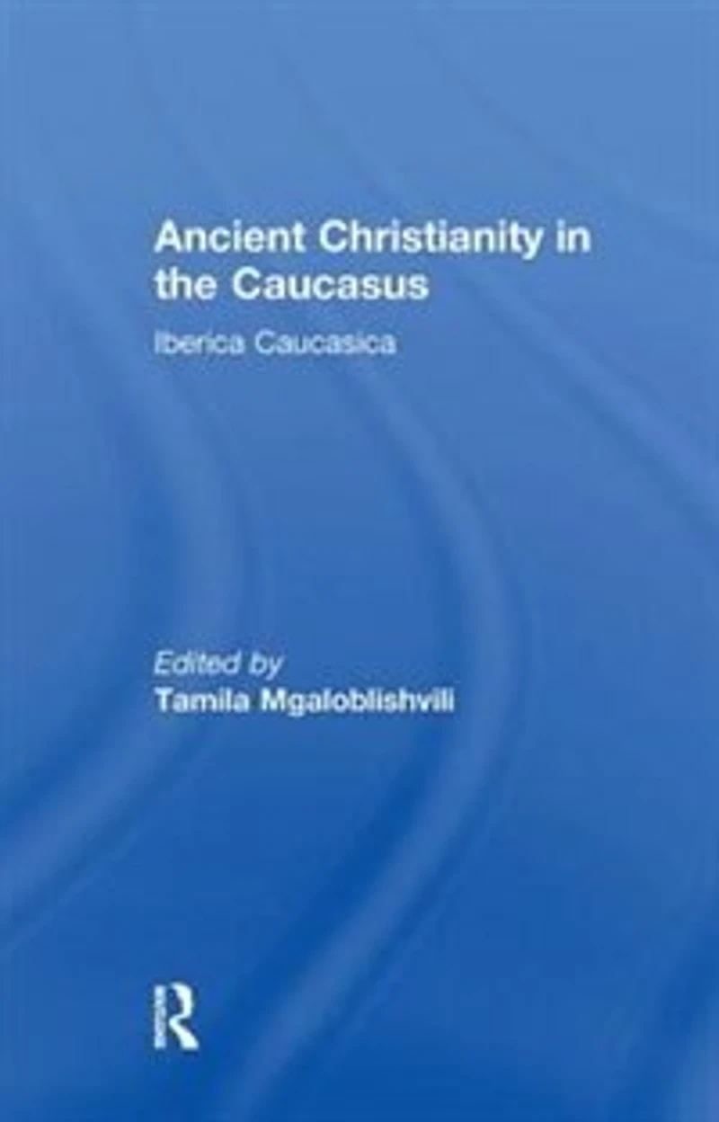 Ancient Christianity The Caucasus