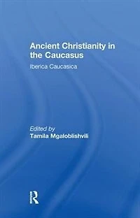 Ancient Christianity The Caucasus