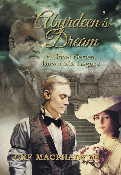 Abyrdeen's Dream: a Novel Series, Dawn of Legacy