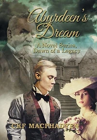 Abyrdeen's Dream: a Novel Series, Dawn of Legacy