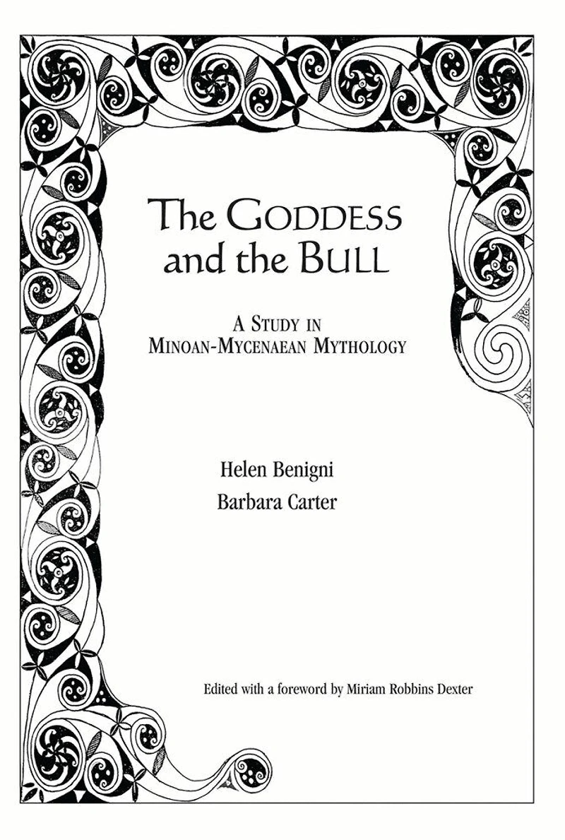 The Goddess and the Bull: A Study in Minoan-Mycenaean Mythology