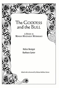 The Goddess and the Bull: A Study in Minoan-Mycenaean Mythology