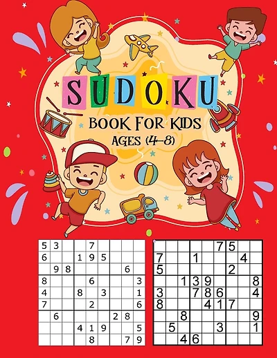 Sudoku Book for Kids Ages 4-8: The Super Sudoku Book For Smart Kids Ages 4-8,100+ Sudoku Puzzles From Beginner to Advanced, Kids Activities Books, Challenging Fun Brain Teasers and Logic Puzzles for Smart Kids