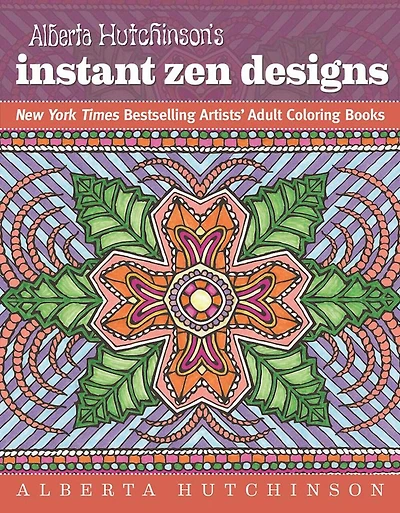 Alberta Hutchinson's Instant Zen Designs: New York Times Bestselling Artists' Adult Coloring Books