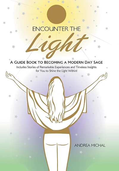 Encounter the Light: a Guide Book to Becoming Modern Day Sage