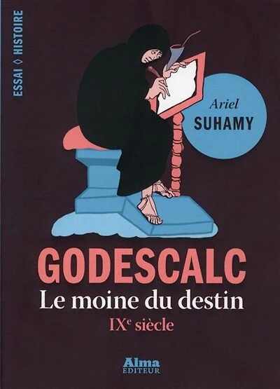 Godescalc: de Charlemagne à Spinoza, le procès de la prédestination
