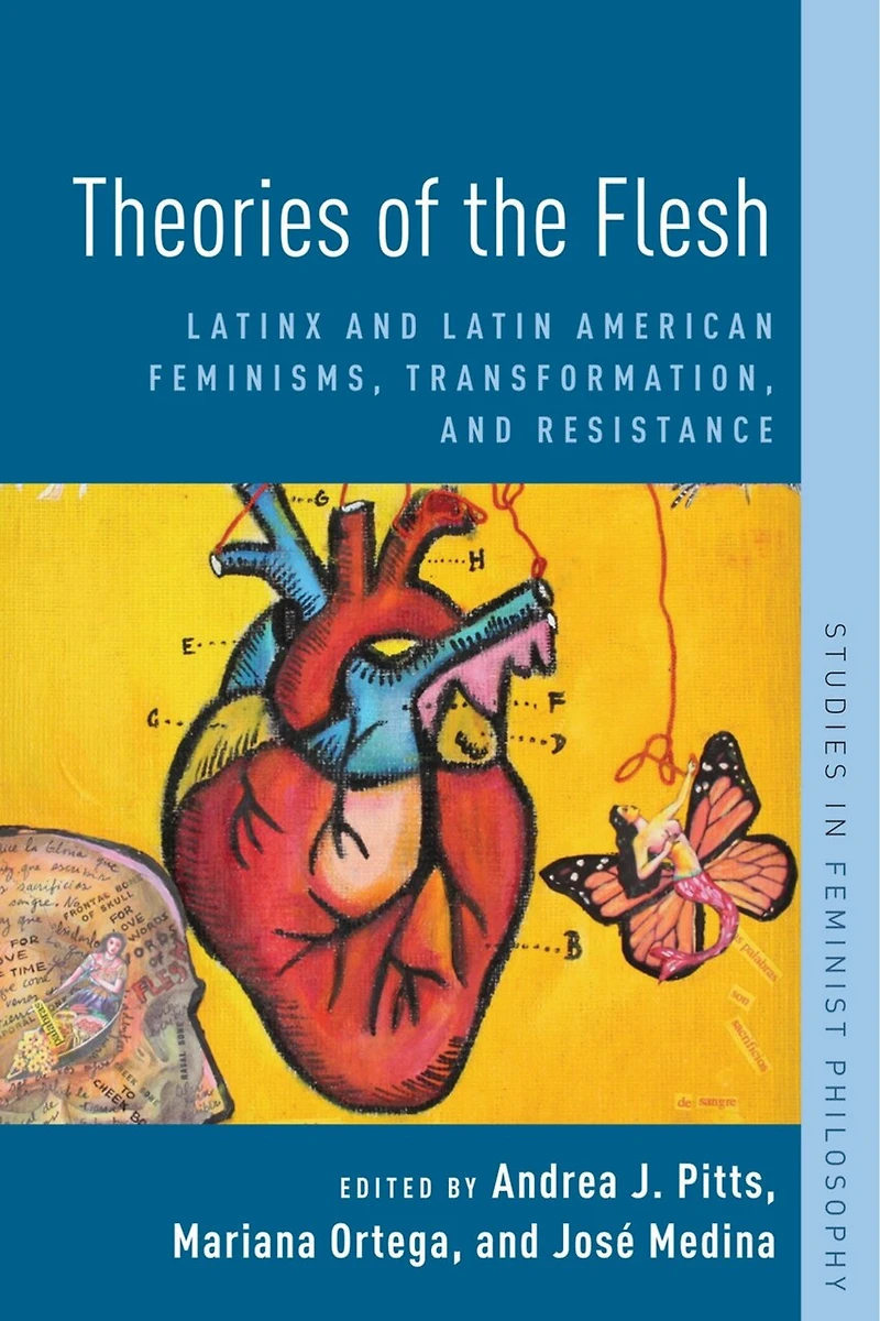Theories Of The Flesh: Latinx And Latin American Feminisms, Transformation, Resistance