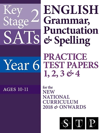 KS2 SATs English Grammar, Punctuation & Spelling Practice Test Papers 1, 2, 3 & 4 for the New National Curriculum 2018 & Onwards (Year 6: Ages 10-11)