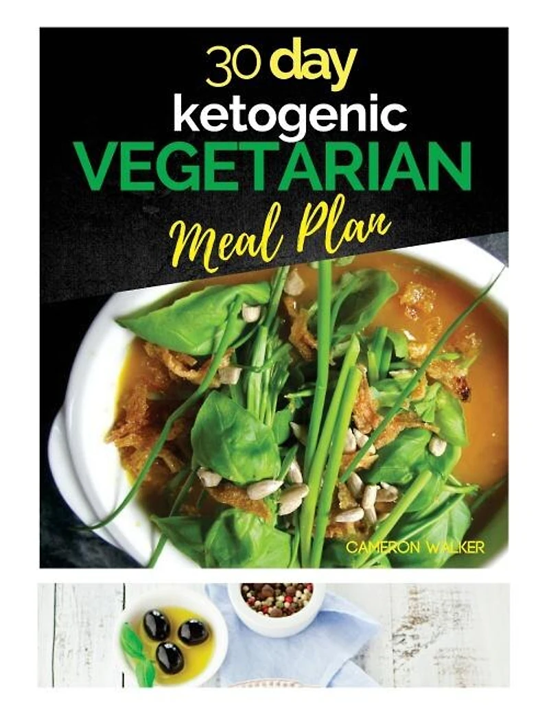 30 Day Ketogenic Vegetarian Meal Plan: etogenic Vegetarian Cookbook, Keto Desserts Recipes