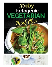 30 Day Ketogenic Vegetarian Meal Plan: etogenic Vegetarian Cookbook, Keto Desserts Recipes