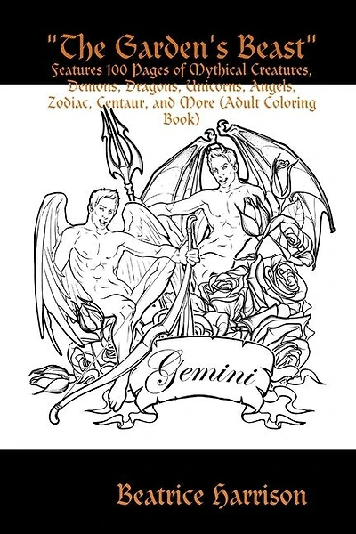 The "The Garden's Beast": Features 100 Pages of Mythical Creatures, Demons, Dragons, Unicorns, Angels, Zodiac, Centaur, and More (Adult Coloring Book)