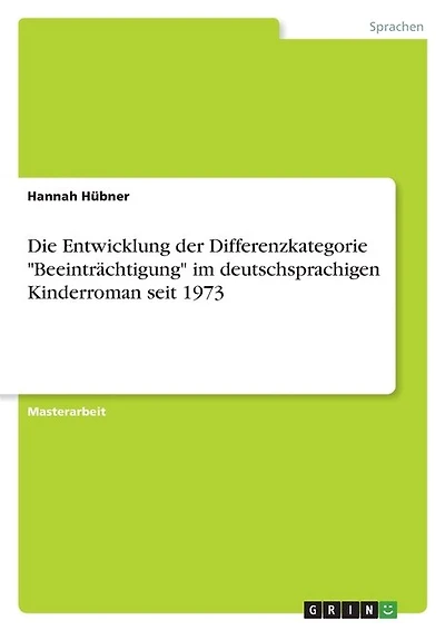 Die Entwicklung der Differenzkategorie "Beeinträchtigung" im deutschsprachigen Kinderroman seit 1973