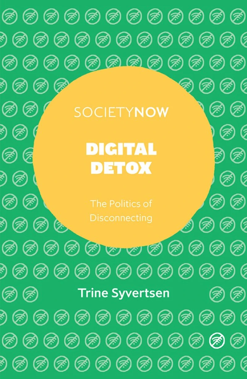 Digital Detox: The Politics of Disconnecting