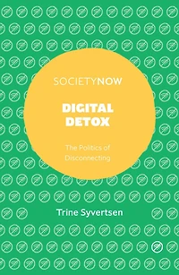Digital Detox: The Politics of Disconnecting