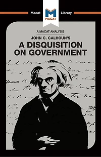 An Analysis of John C. Calhoun's A Disquisition on Government