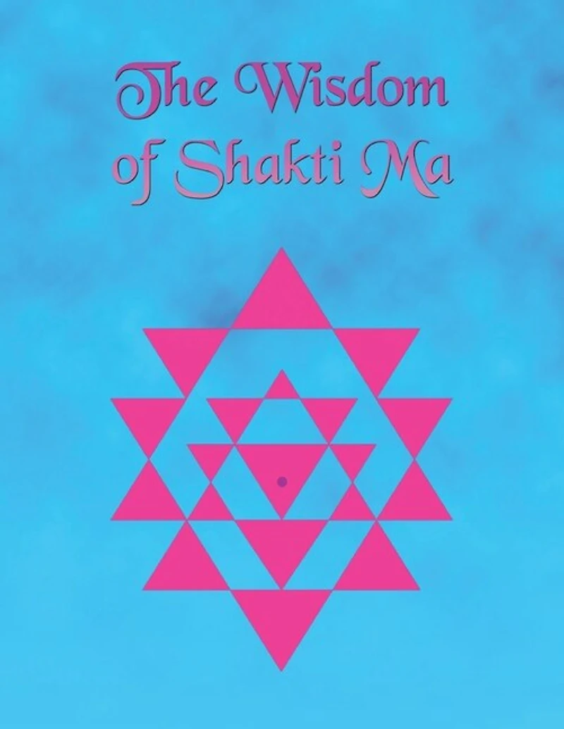The Wisdom of Shakti Ma
