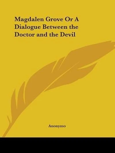 Magdalen Grove or a Dialogue Between the Doctor and the Devil