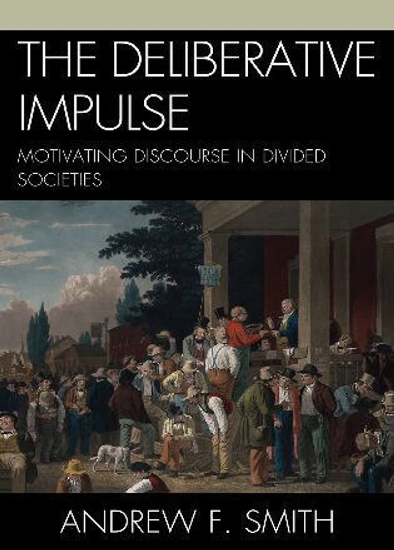 The Deliberative Impulse: Motivating Discourse Divided Societies