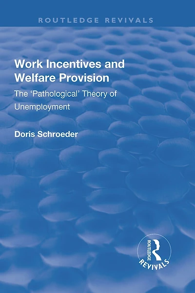 Work Incentives And Welfare Provision: The 'pathological' Theory Of Unemployment